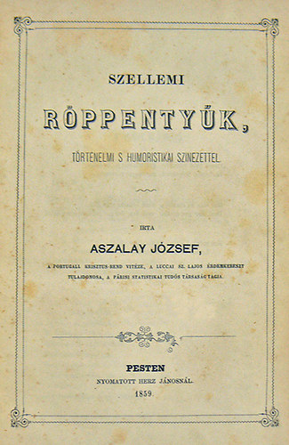 Aszalay J�zsef - Szellemi r�ppenty�k, t�rt�nelmi s humoristikai sz�nezettel