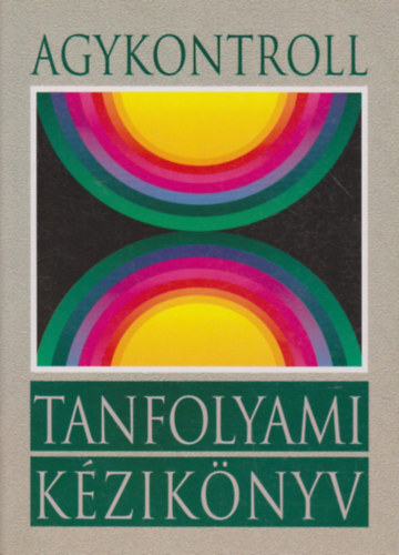 Jos Silva Domjn, Lszl (szerk.), Domjn Gbor (szerk.) - Agykontroll- Tanfolyami kziknyv