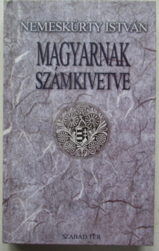 Nemeskürty István - Magyarnak számkivetve