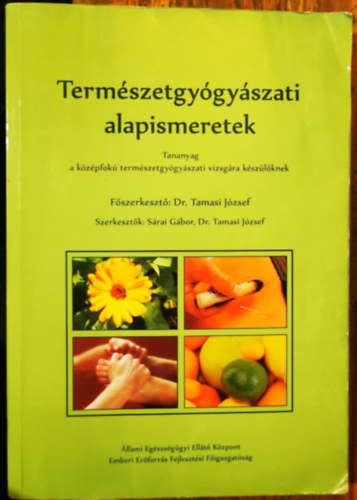 Dr. Tamasi József (szerk), Sárai Gábor - Természetgyógyászati alapismeretek