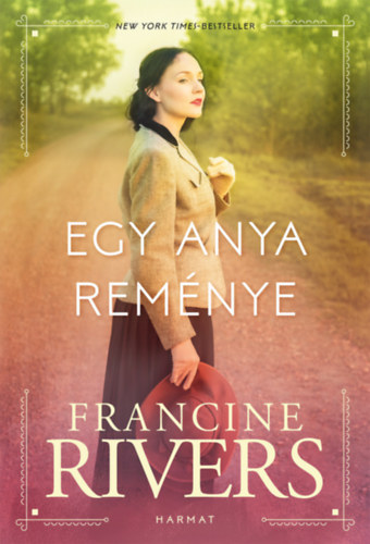 Francine Rivers - Egy anya rem�nye