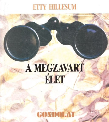 Etty Hillesum - A megzavart élet (Etty Hillesum naplója 1941-43)