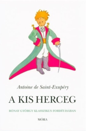Antoine de Saint-Exupéry, Ford.: Rónay György - A kis herceg