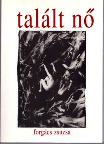 Forgács Zsuzsa - Talált nő