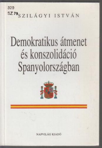 Szilágyi István - Demokratikus átmenet és konszolidáció Spanyolországban