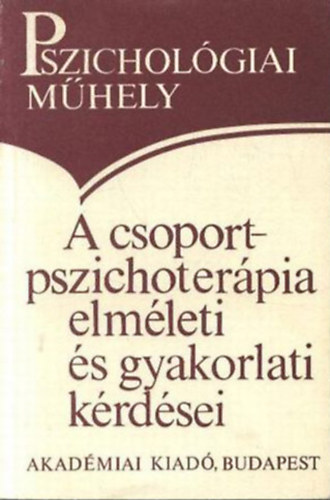 Popper Pter (fszerk.) - A csoport-pszichoterpia elmleti s gyakorlati krdsei (Pszicholgiai mhely)