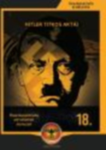Miskolci Lszl (sszell.) - Hitler titkos akti (sszeeskvs elmletek 18.)