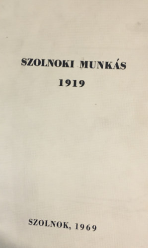 Kaposvri Gyula (szerk.) - Szolnoki munks 1919