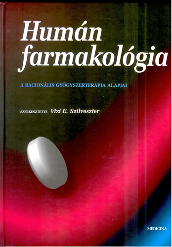 Vizi E. Szilveszter - Humán farmakológia - A racionális gyógyszerterápia alapjai