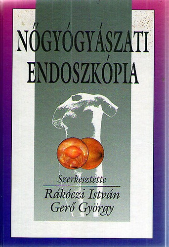 Rkczi Istvn - Ger gyrgy - Ngygyszati endoszkpia