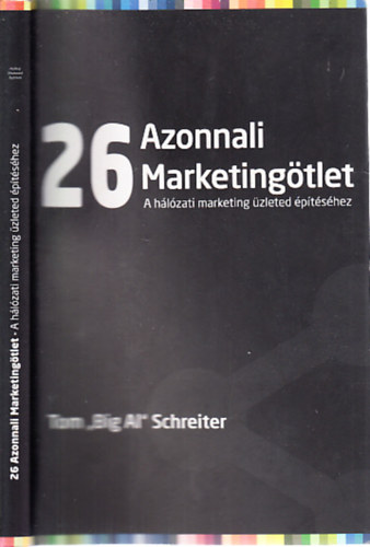 Tom "Big Al" Schreiter - 26 azonnali marketingtlet a hlzati marketing zlet ptshez