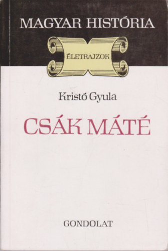 Krist Gyula - Csk Mt (magyar histria)