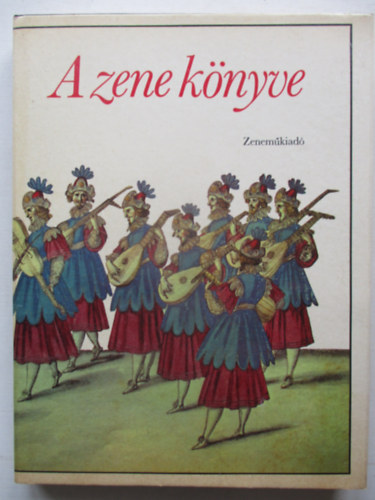 Szerk. Gill Rowley; a magyar vltozatot Rvsz Dorrit - A zene knyve