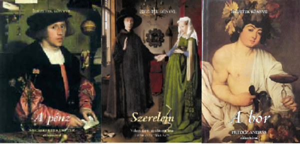 Bogn�r T�nde (Szerk.), Lengyel Bal�zs (szerk) - A p�nz. Id�zetek k�nyve + Szerelem. Id�zetek k�nyve + A bor (id�zetek k�nyve)  ( 3 k�tet )