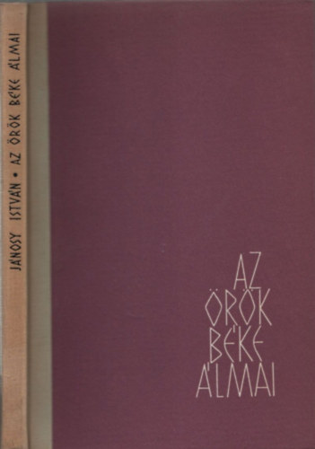 Jánosy István - Az örök béke álmai