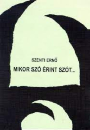 Szenti Ernő - Mikor szó érint szót...