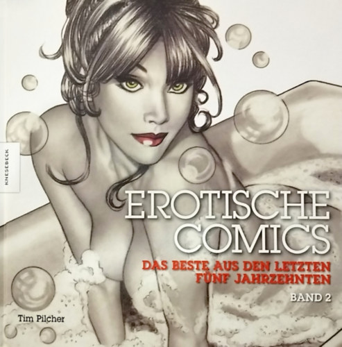 Tim Pilcher - Erotische comics- Das beste aus den letzten f�nf jahrzehnten (Band 2)