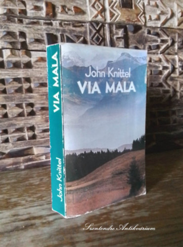 John Knittel, szerk.: Liska Endre Lendvay Katalin, Andai Ern (ford.) - Via Mala - Andai Ern fordtsban (sajt kppel!)