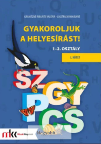 Grnitzn Ribarits Valria - Ligetfalvi Mihlyn - GYAKOROLJUK A HELYESRST! 1-2. OSZTLY I. KTET