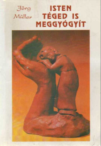 Jörg Müller - isten téged is meggyógyít