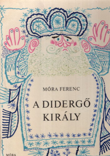 M�ra Ferenc - A diderg� kir�ly