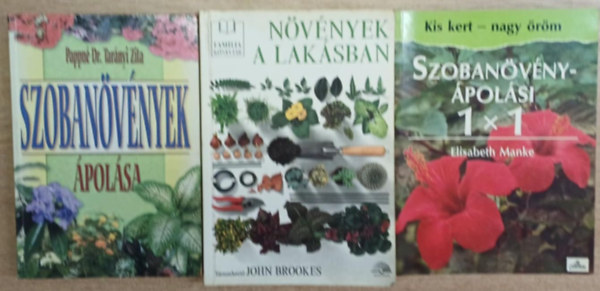 Pappn� Dr. Tar�nyi Zita, John Brookes, Elisabeth Manke - 3 db szoban�v�nyes k�nyv: Szoban�v�nyek �pol�sa - N�v�nyek a lak�sban - Szoban�v�ny-�pol�si 1x1
