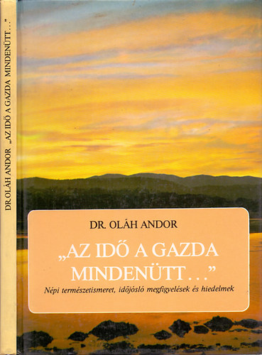 Dr. Oláh Andor - 'Az idő a gazda mindenütt..."