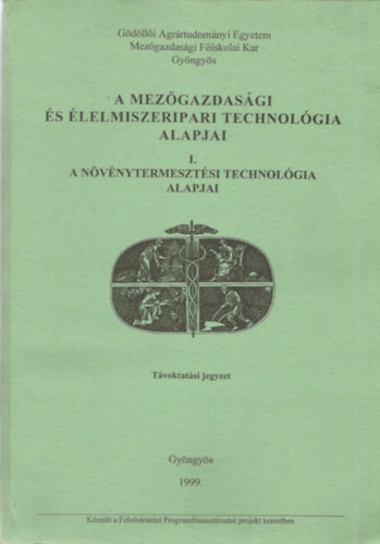 Dr. Magda Sndor; Dr. Marselek Sndor; Dr. Miller Gyrgy - A mezgazdasgi s lelmiszeripari technolgia alapjai I-IV.