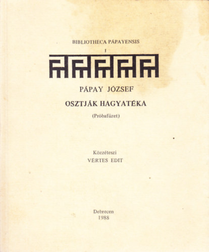 Vrtes Edit (szerk.) - Bibliotheca Ppayensis I. - Ppay Jzsef osztjk hagyatka (Prbafzet)