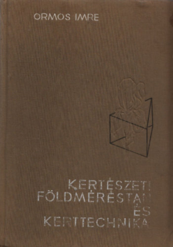 Ormos Imre - Kertszeti fldmrstan s kerttechnika
