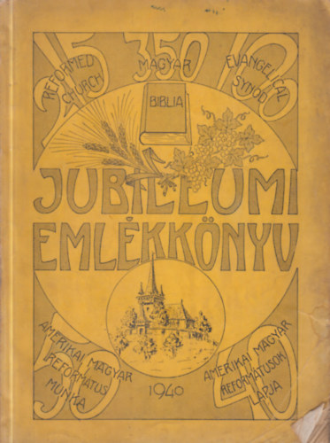 Amerikai Magyar Reformátusok Lapja - Jubileumi Emlékkönyv