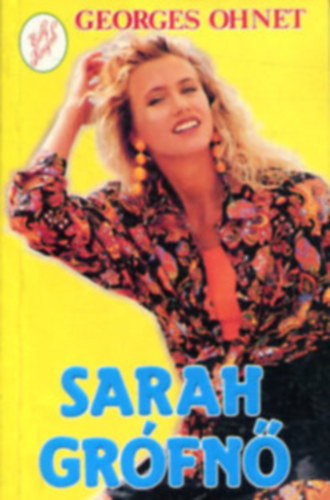 Georges Ohnet - 4 db Georges Ohnet regény: A könnyűvérűek - Sarah grófnő - A bánya - A vasgyáros