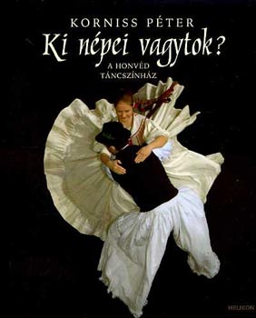 Korniss Pter - Ki npei vagytok? - A Honvd Tncsznhz