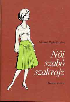 Feketn Hajdu Erzsbet - Ni szab szakrajz (francia szabs)