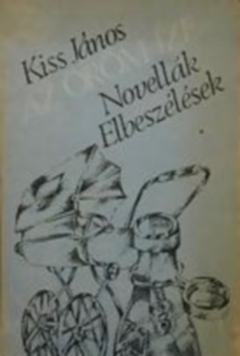 Kiss J�nos - Az �r�m �ze