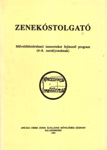 Gáll Éva, dr. Gelencsér Katalin, Nagy Adrienn - Zenekóstolgató művelődéstörténeti ismereteket fejlesztő program ( 4-8. osztályosknak )