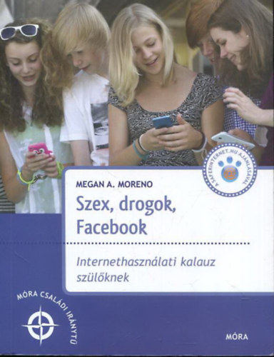 Megan A. Moreno - Szex, drogok, Facebook - Internethasznlati kalauz szlknek