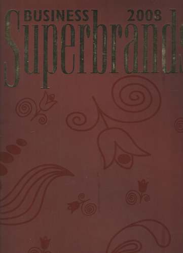 Magyar Superbrands 2008 - �ttekint�s Magyarorsz�g vezet� B2B m�rk�ir�l