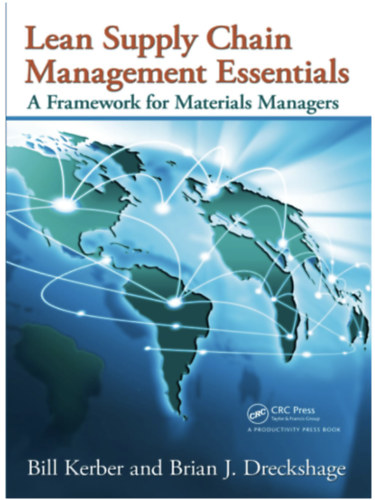 Bill Kerber, Brian J. Dreckshage - Lean Supply Chain Management Essentials - A framework for materials managers