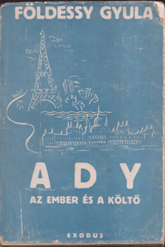 Földessy Gyula - Ady- Az ember és a költő (I. kiadás)