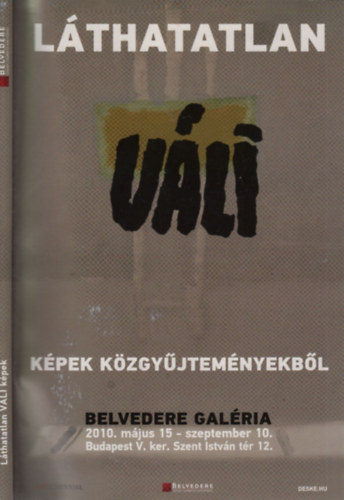 Belvedere Galria: Lthatatlan Vli (Kpek kzgyjtemnyekbl)- 2010. mjus 15.- szeptember 10.