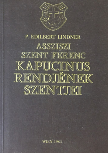 P. Edilbert Lindner - Assziszi Szent Ferenc kapucinus rendjnek szentjei