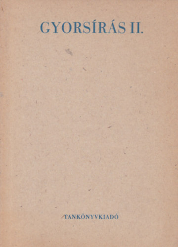 Kir�ldin� Solt�sz M�ria - Dr. Kappa Gy�rgy (�tdolg.) - Gyors�r�s II. - Tank�nyv a k�zgazdas�gi szakk�z�piskol�k, g�p�r�- �s gyors�r�iskol�k, a k�z�piskol�k sz�m�ra