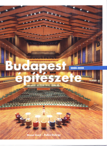 Mizsei Anett, Palk� Gy�rgy - Budapest �p�t�szete 2000-2020