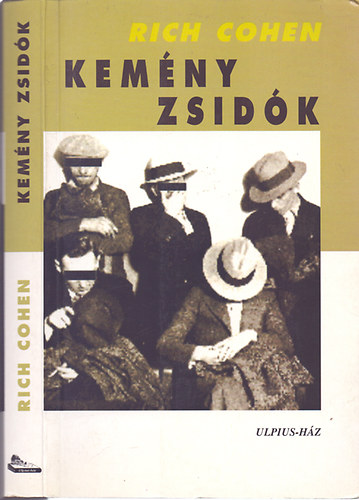 Rich Cohen - Kemny zsidk - Apk, fik, gengszterlmok