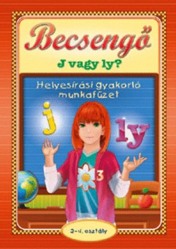 Becseng� - J vagy Ly? - Helyes�r�si gyakorl� munkaf�zet