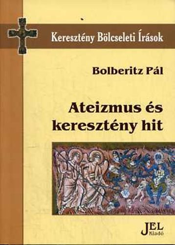 Bolberitz P�l - Ateizmus �s kereszt�ny hit