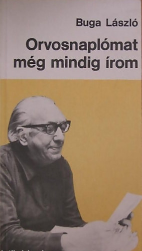 Buga László - Orvosnaplómat még mindig írom