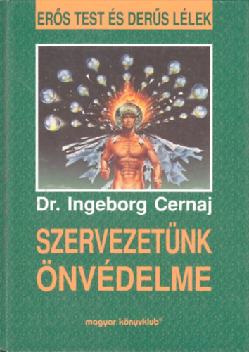 Dr. Ingeborg Cernaj - Szervezet�nk �nv�delme - Er�s test �s der�s l�lek