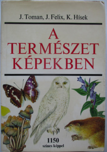 Toman, J.-Felix, J.-Hsek, K. - A termszet kpekben
